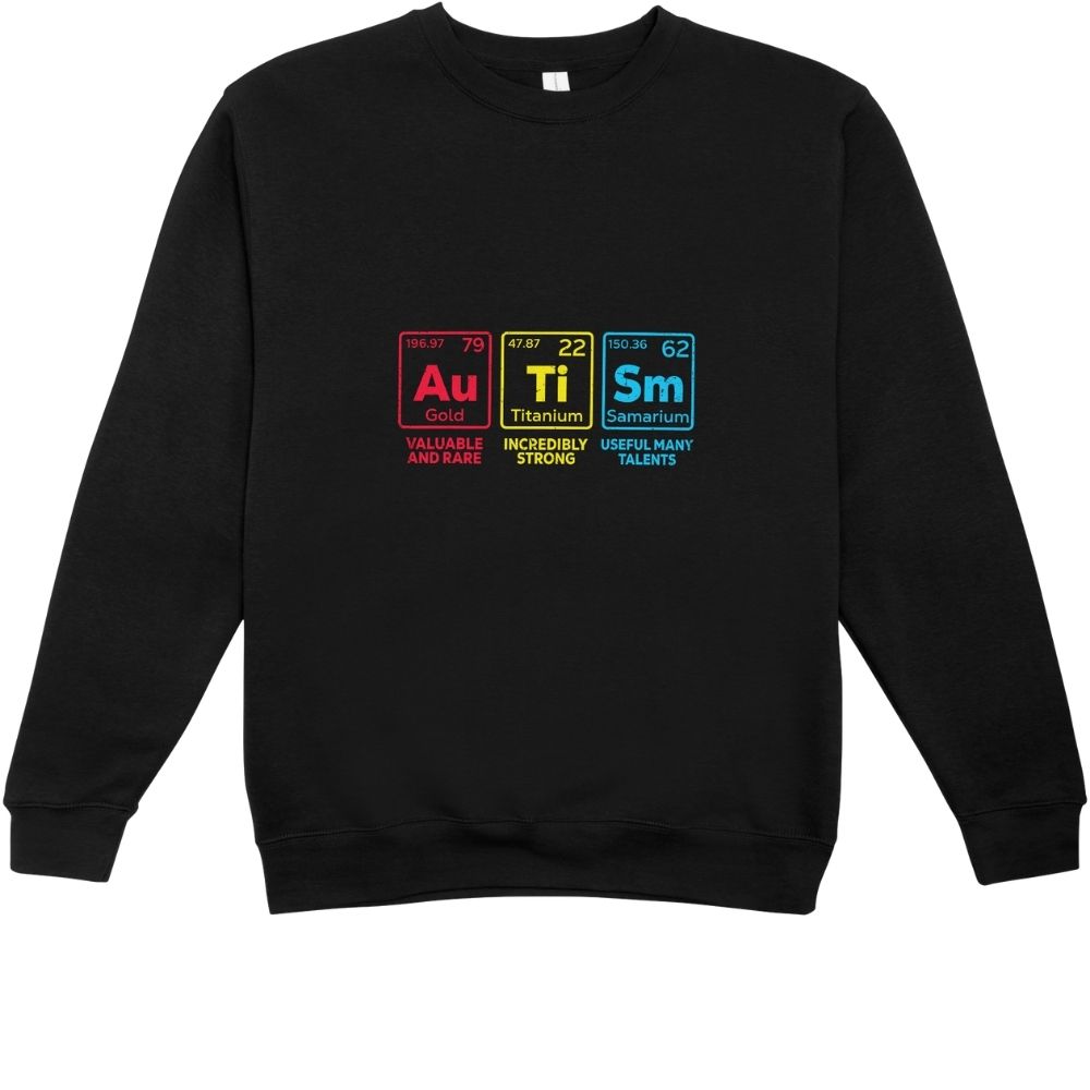 Autism Awareness Elements Periodic Table Sweartshirt - UNISEX SWEATSHIRT Autism Awareness Elements Periodic Table Sweartshirt - UNISEX SWEATSHIRT